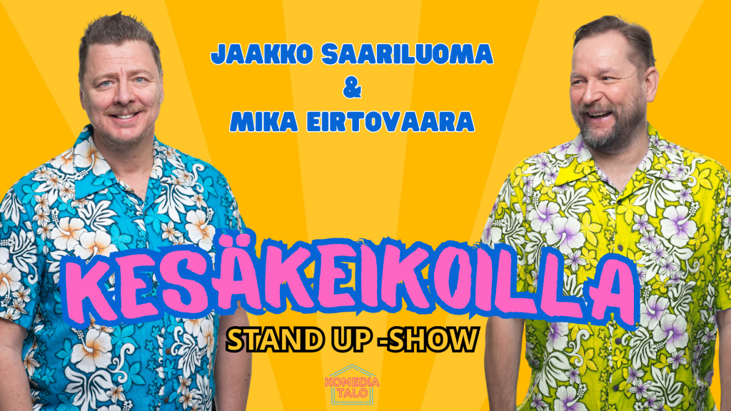 Kesäkeikoilla Jaakko Saariluoma & Mika Eirtovaara Standup -show